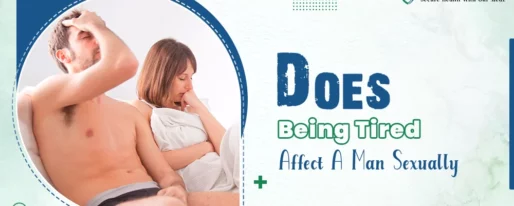 Does Being Tired Affect a Man Sexually