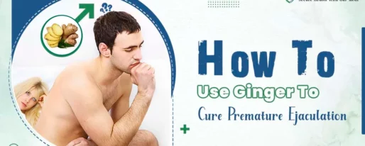How To Use Ginger To Cure Premature Ejaculation